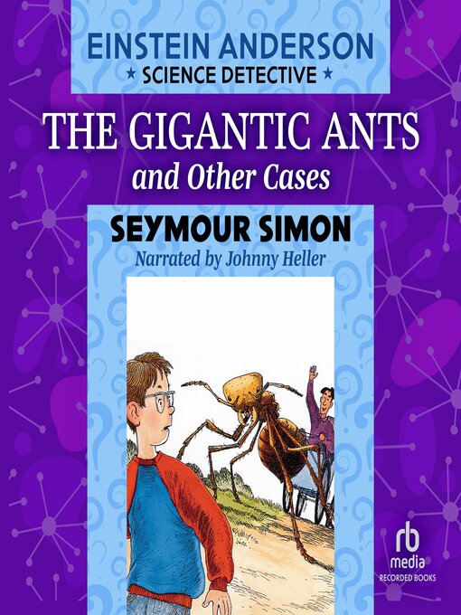Title details for The Gigantic Ants & Other Cases by Seymour Simon - Available